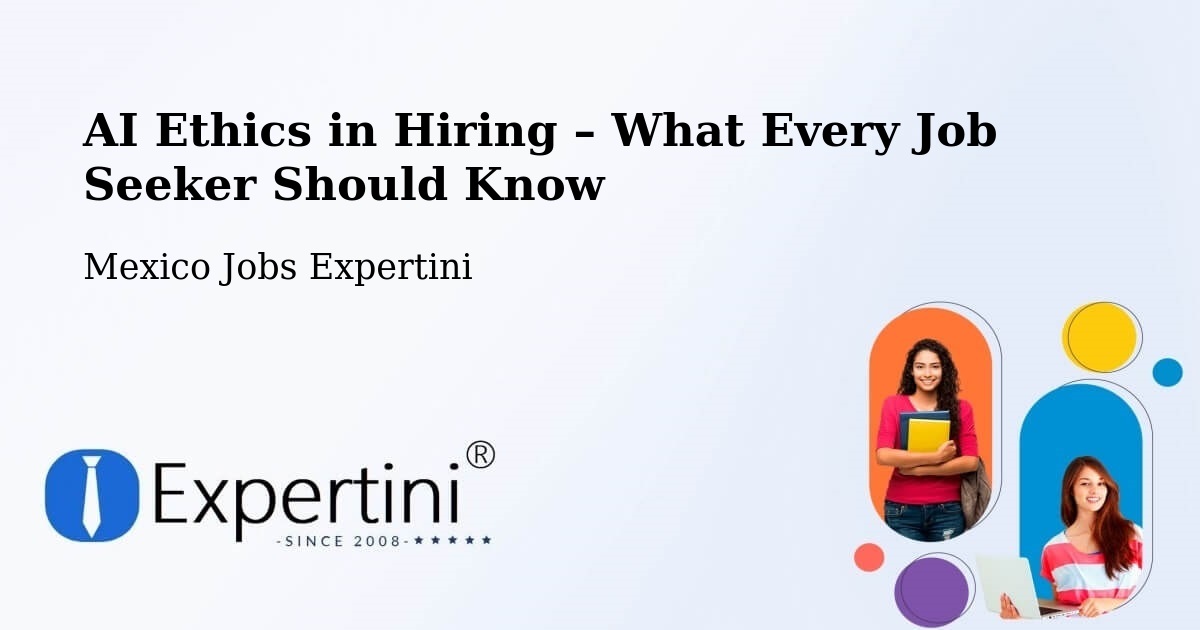 AI Ethics in Recruitment & Hiring – Margaritas - Margaritas, Mexico Jobs Expertini