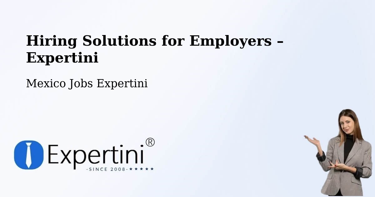 Hiring Solutions for Employers in Margaritas - Margaritas, Mexico Jobs Expertini